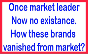 Once market leader, these Indian brands have now no existence. Know why.