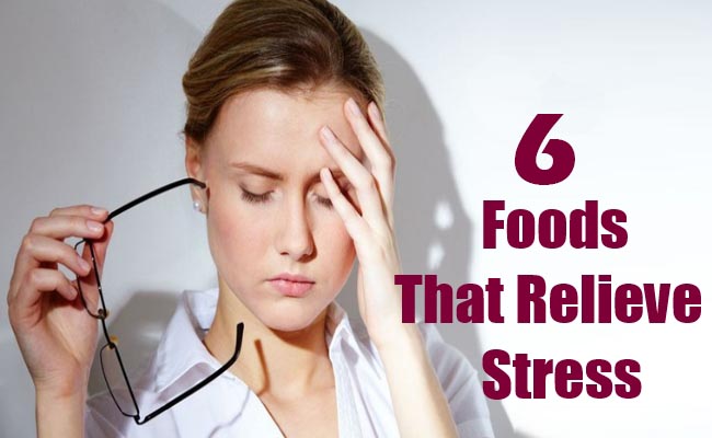 6 foods which help in relieving stress.