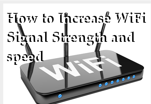 These easy steps can increase signal strength of WiFi at your office/home.