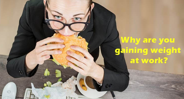 Despite exercise are you still gaining weight in office? These might be the possible reasons.