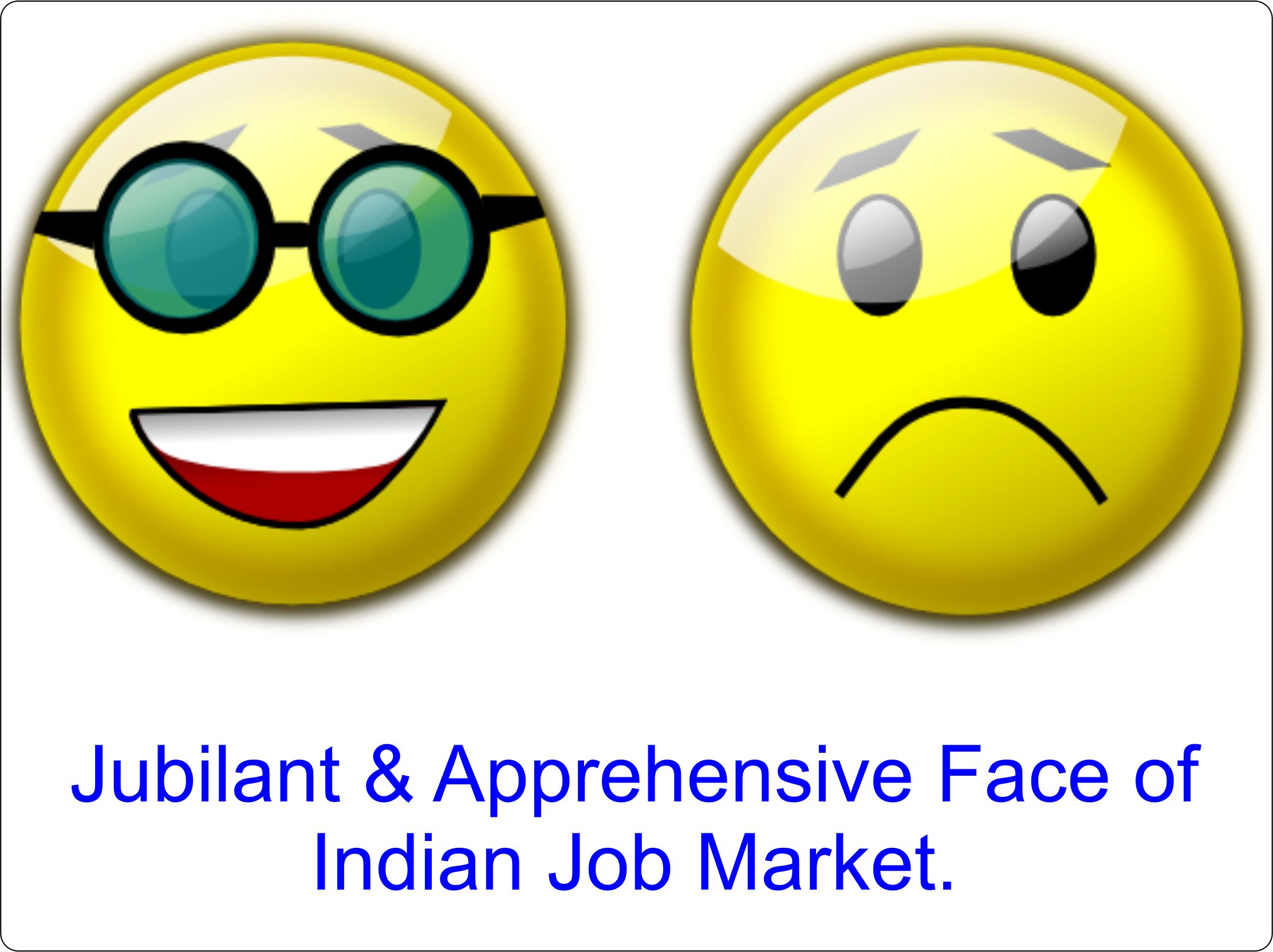 Jubilant & Apprehensive faces of Indian Job Market.